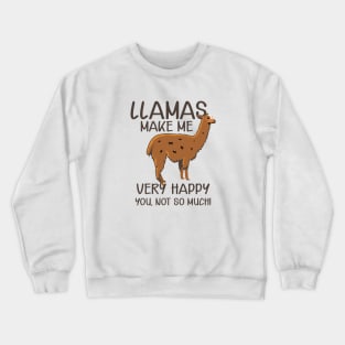 Llama - Llamas make me very happy Crewneck Sweatshirt